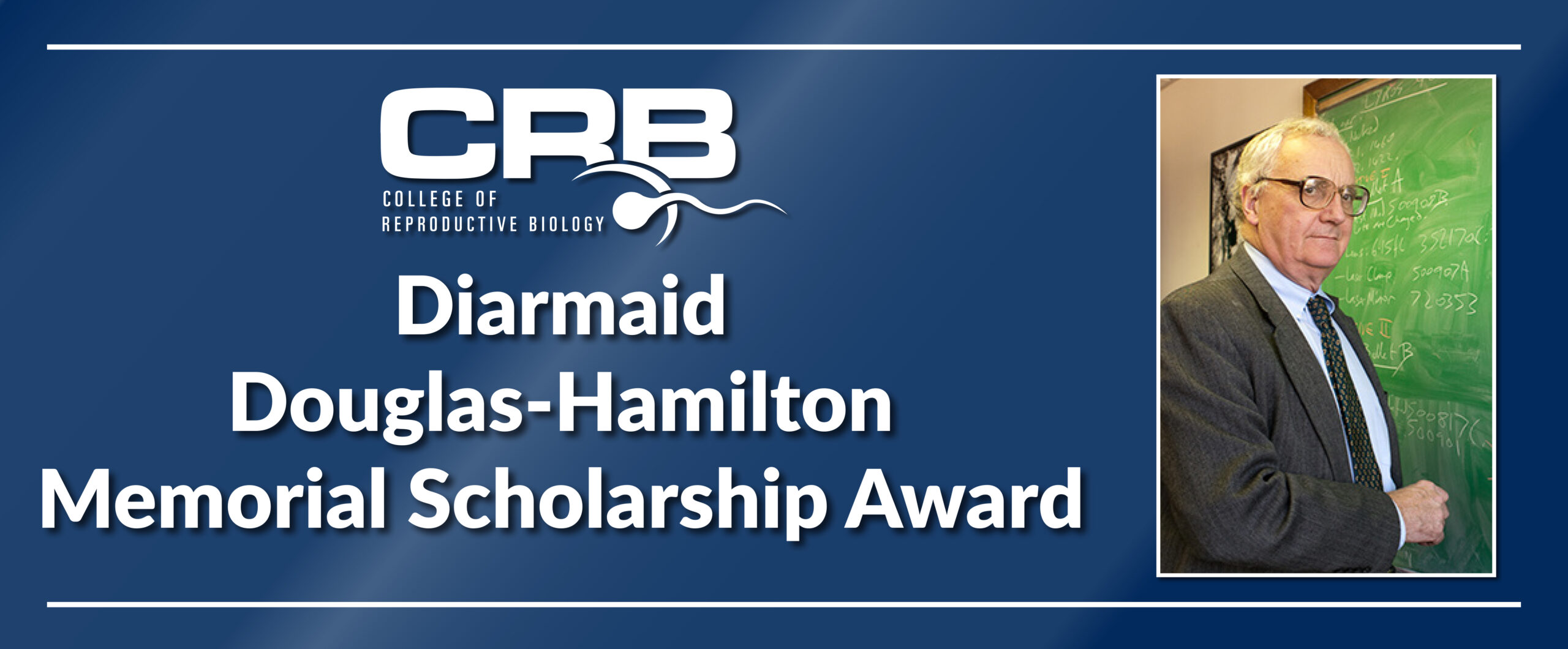 New edition of the CRB Diarmaid Douglas-Hamilton Memorial Scholarship Award from the College of Reproductive Biology.